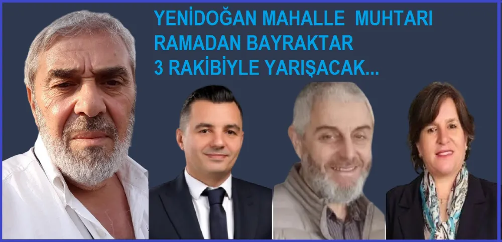 Yenidoğan Mahalle Muhtarlığı İçin 4  Aday Yarışacak…