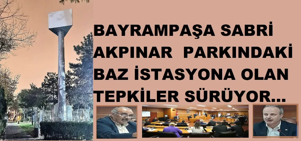 Bayrampaşa Tuna  Parkında Yapılan Ucube Baz İstasyonu Meclise Taşındı… 