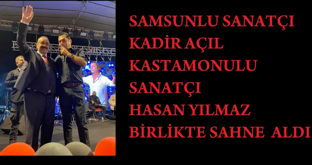 Karadenizli Sanatçılar Kadir Açıl Ve Hasan Yılmaz Birlikte Sahne Aldı…