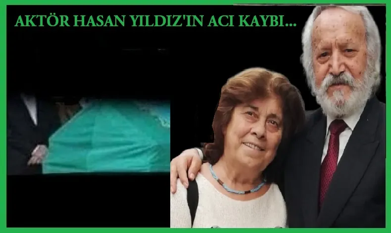 Emektar Oyuncu Hasan Yıldız’ın Eşi Hayatını Kaybetti…